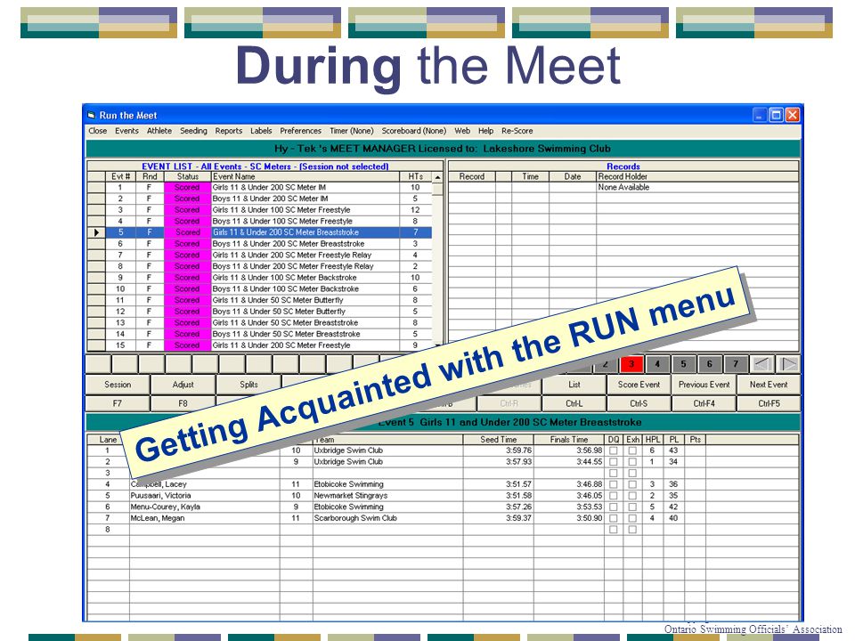 © Copyright Ontario Swimming Officials’ Association During the Meet Getting Acquainted with the RUN menu