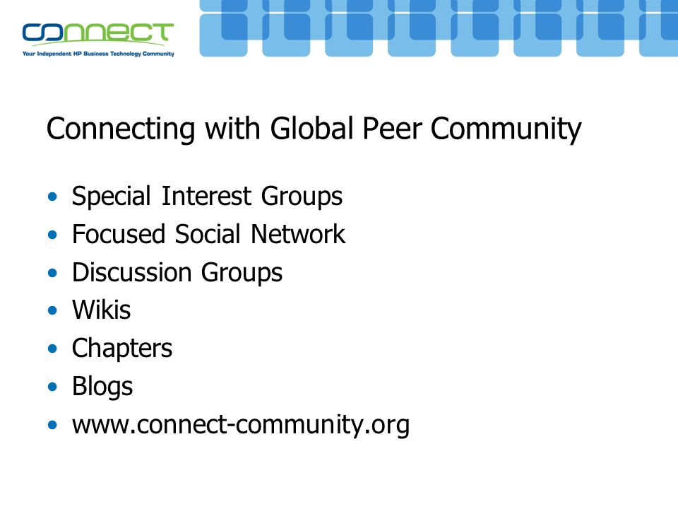 Connecting with Global Peer Community Special Interest Groups Focused Social Network Discussion Groups Wikis Chapters Blogs