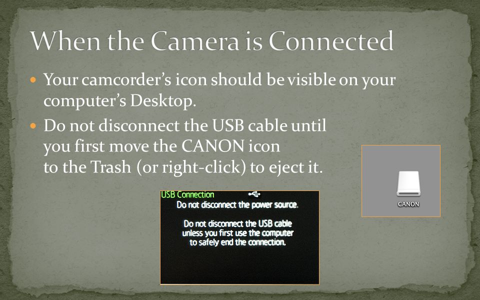 Your camcorder’s icon should be visible on your computer’s Desktop.