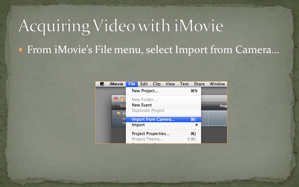 From iMovie’s File menu, select Import from Camera…