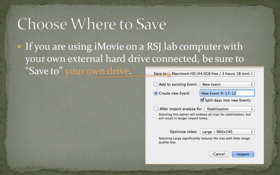 If you are using iMovie on a RSJ lab computer with your own external hard drive connected, be sure to Save to your own drive.