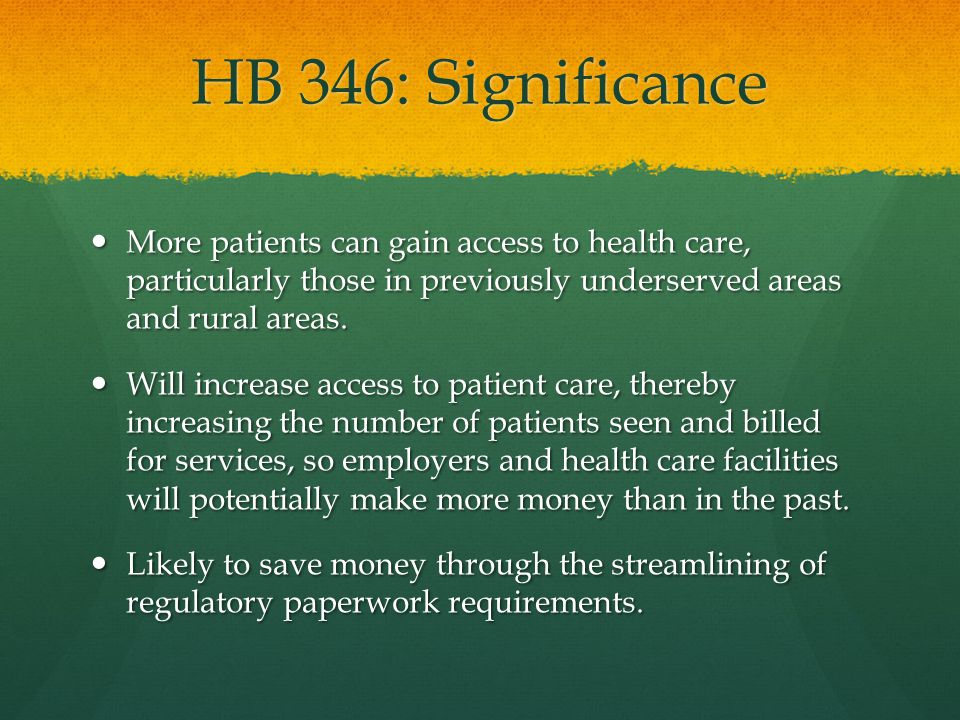 HB 346: Significance More patients can gain access to health care, particularly those in previously underserved areas and rural areas.