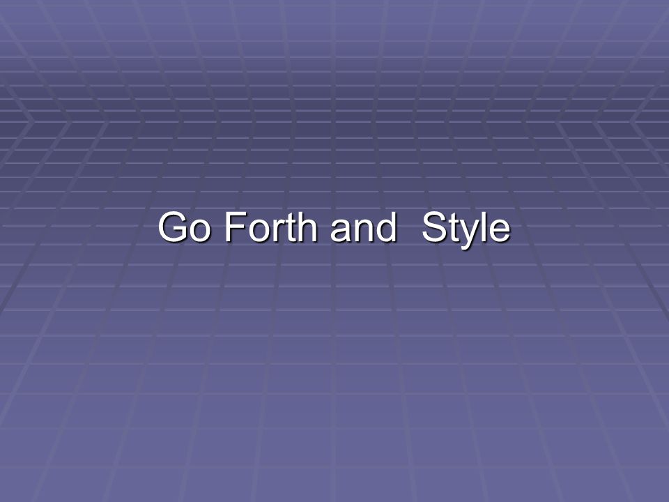 Go Forth and Style