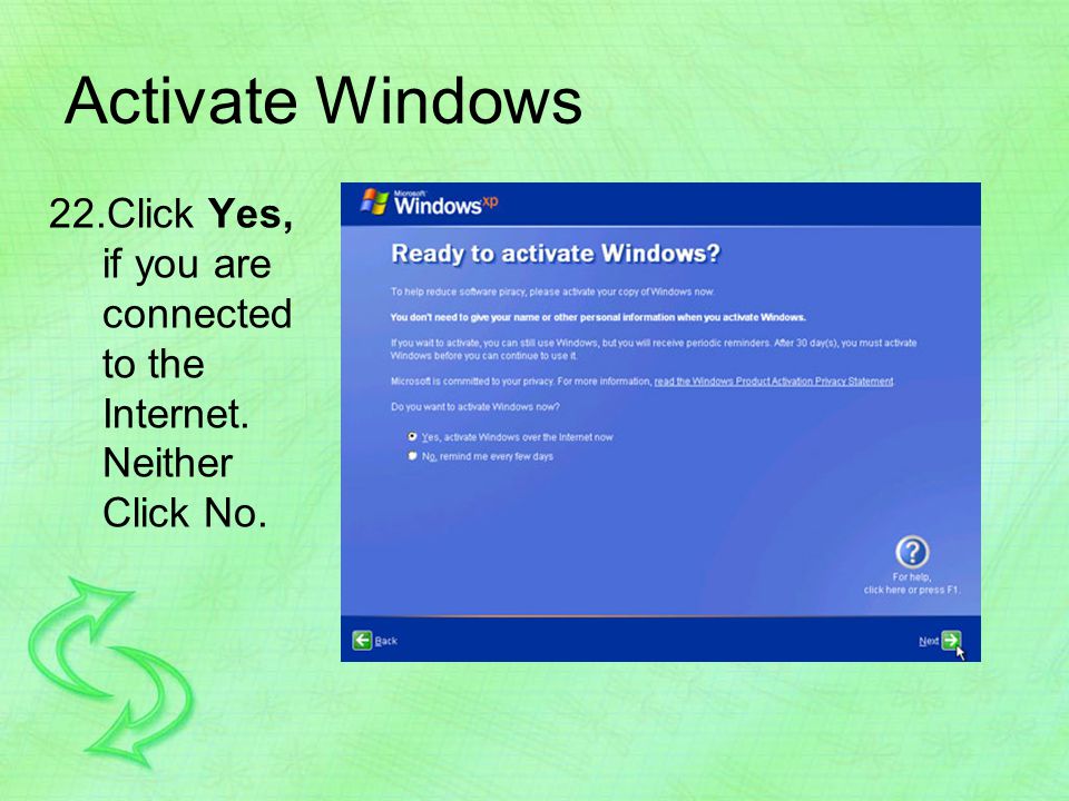 Activate Windows 22.Click Yes, if you are connected to the Internet. Neither Click No.