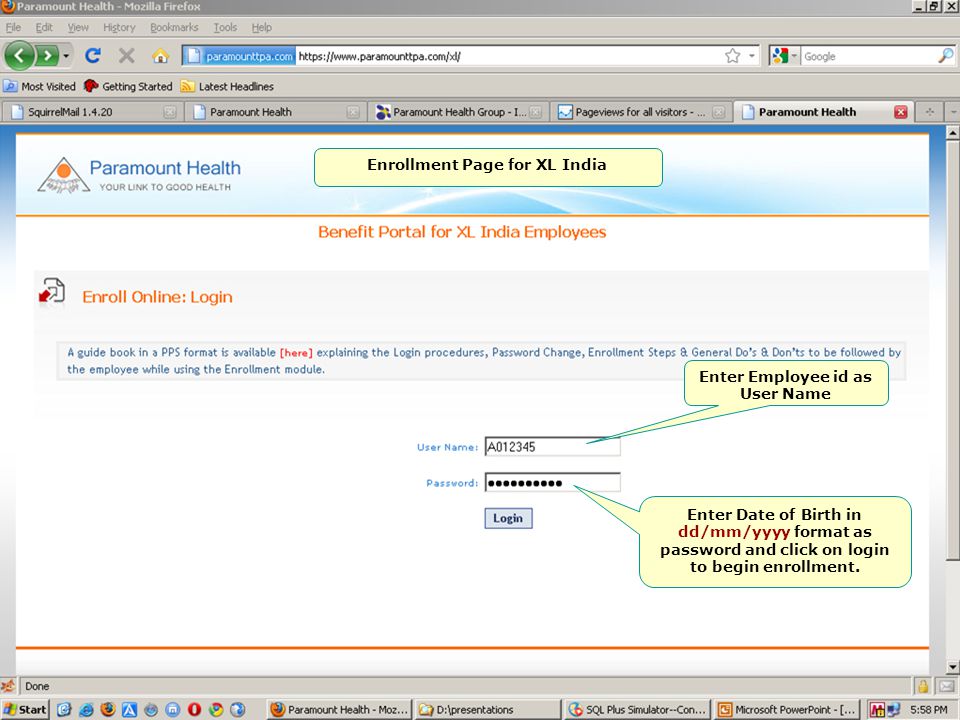 Enrollment Page for XL India Enter Employee id as User Name Enter Date of Birth in dd/mm/yyyy format as password and click on login to begin enrollment.