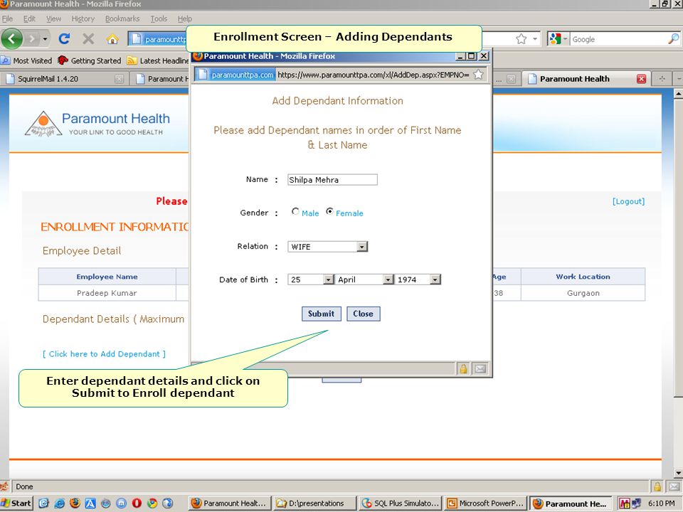 Enrollment Screen – Adding Dependants Enter dependant details and click on Submit to Enroll dependant