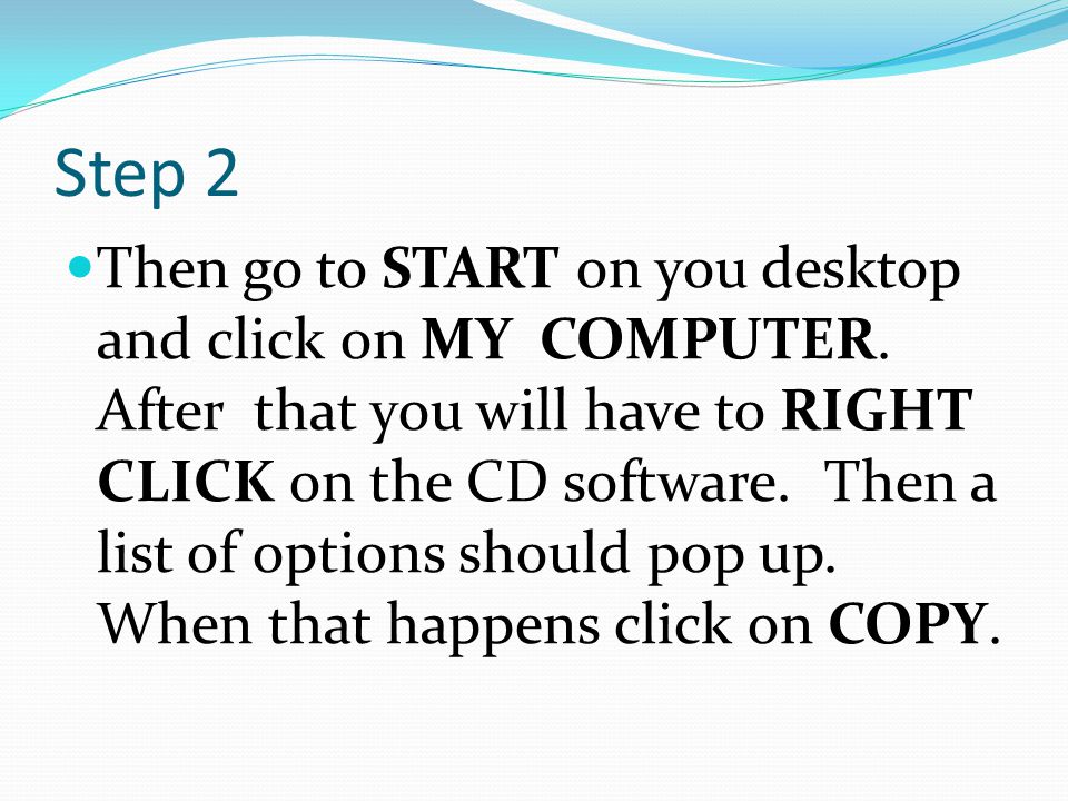 Step 2 Then go to START on you desktop and click on MY COMPUTER.