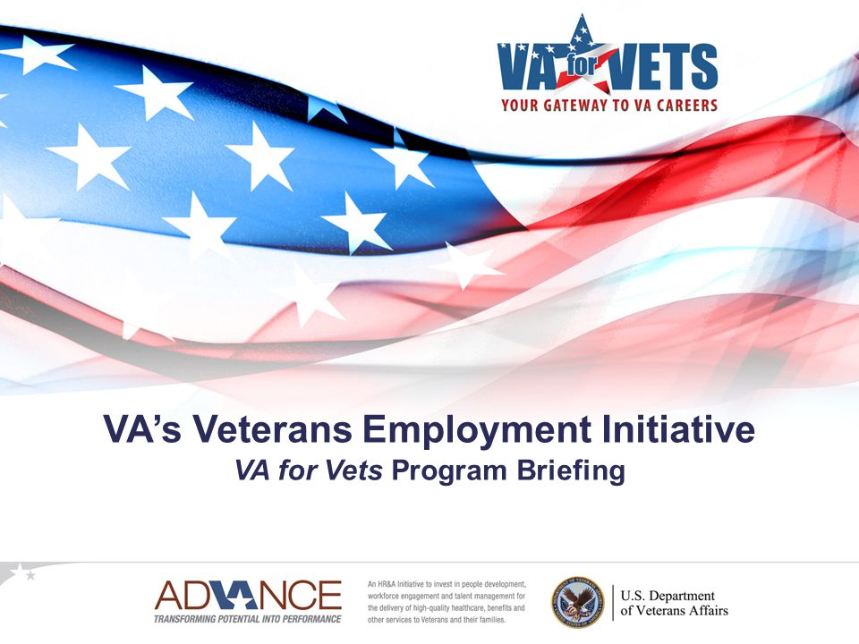 VA’s Veterans Employment Initiative VA for Vets Program Briefing