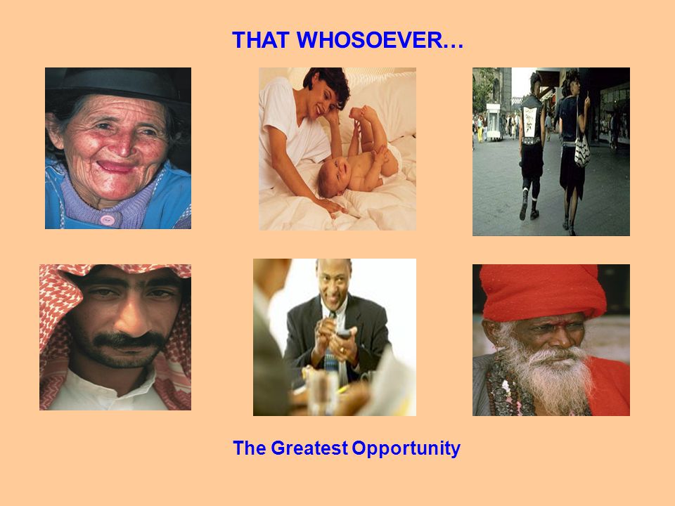 THAT WHOSOEVER… The Greatest Opportunity