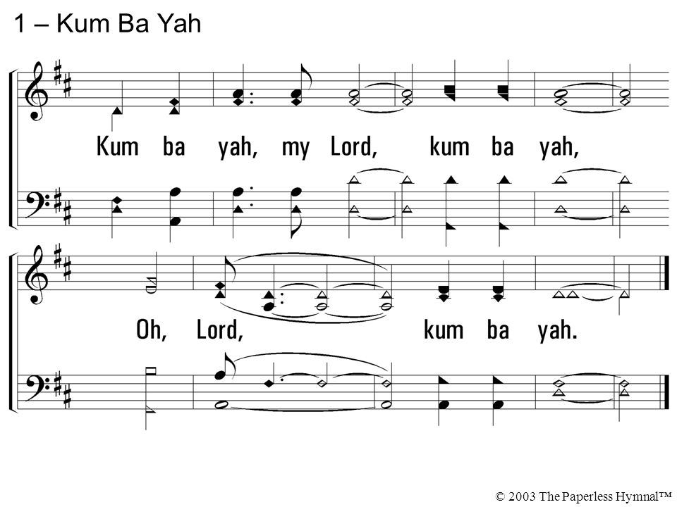 1 – Kum Ba Yah © 2003 The Paperless Hymnal™