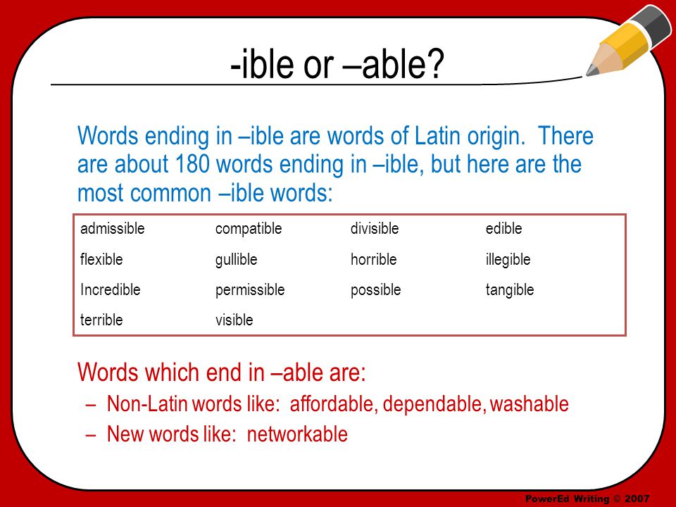 Words ending in -ible are words of Latin origin. 