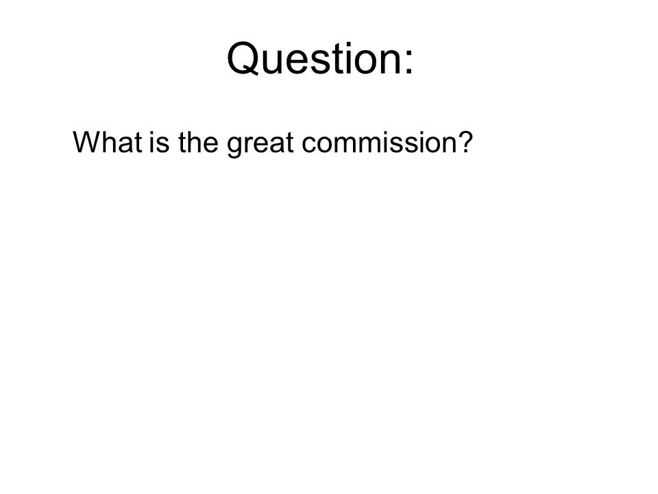 What is the great commission Question:
