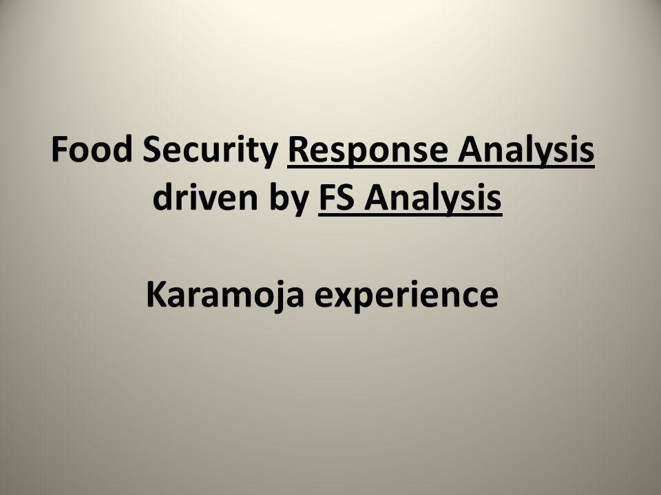 Food Security Response Analysis driven by FS Analysis Karamoja experience