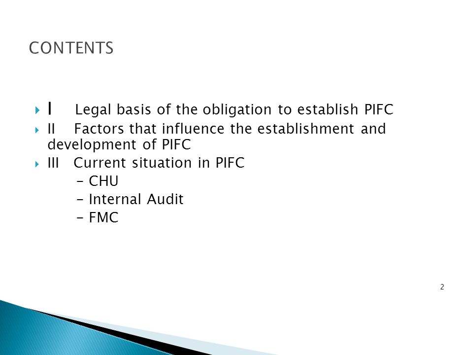  I Legal basis of the obligation to establish PIFC  II Factors that influence the establishment and development of PIFC  III Current situation in PIFC - CHU - Internal Audit - FMC 2