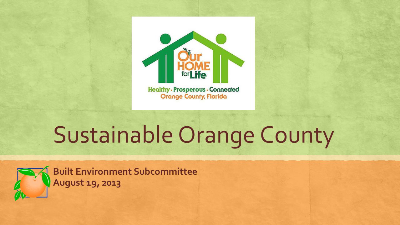 Sustainable Orange County Built Environment Subcommittee August 19, 2013