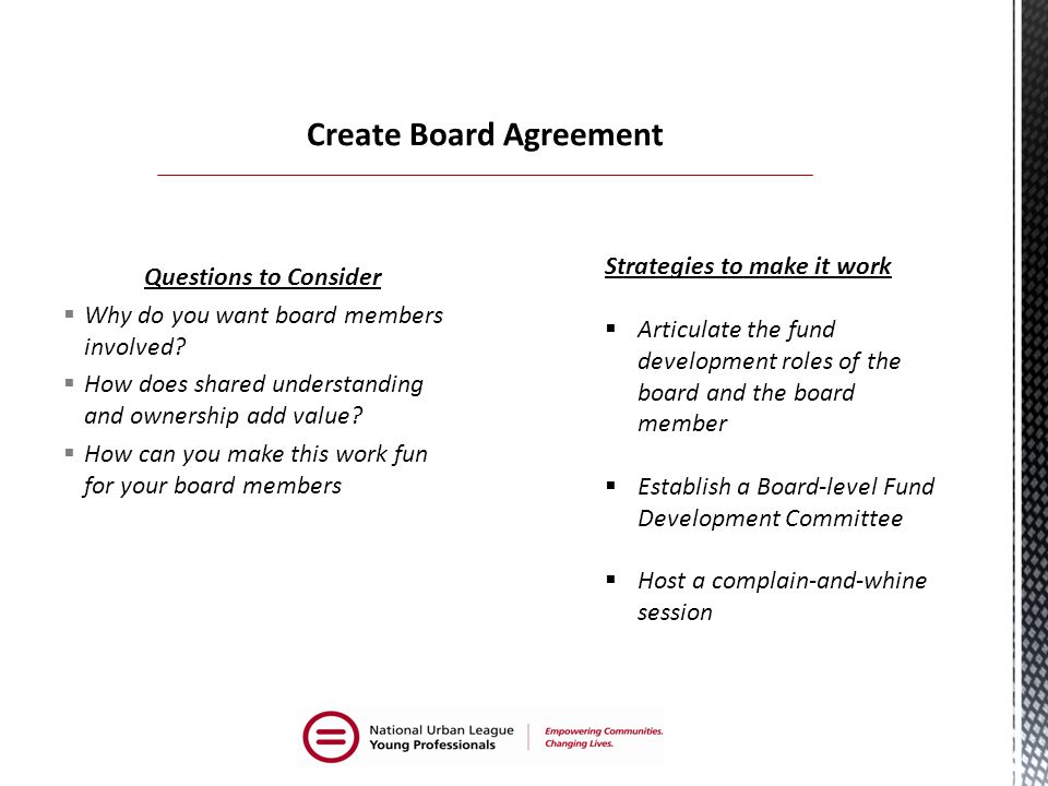 Questions to Consider  Why do you want board members involved.