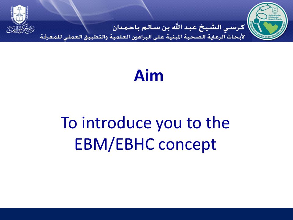 Aim To introduce you to the EBM/EBHC concept