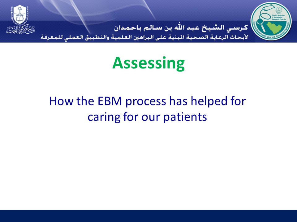 Assessing How the EBM process has helped for caring for our patients