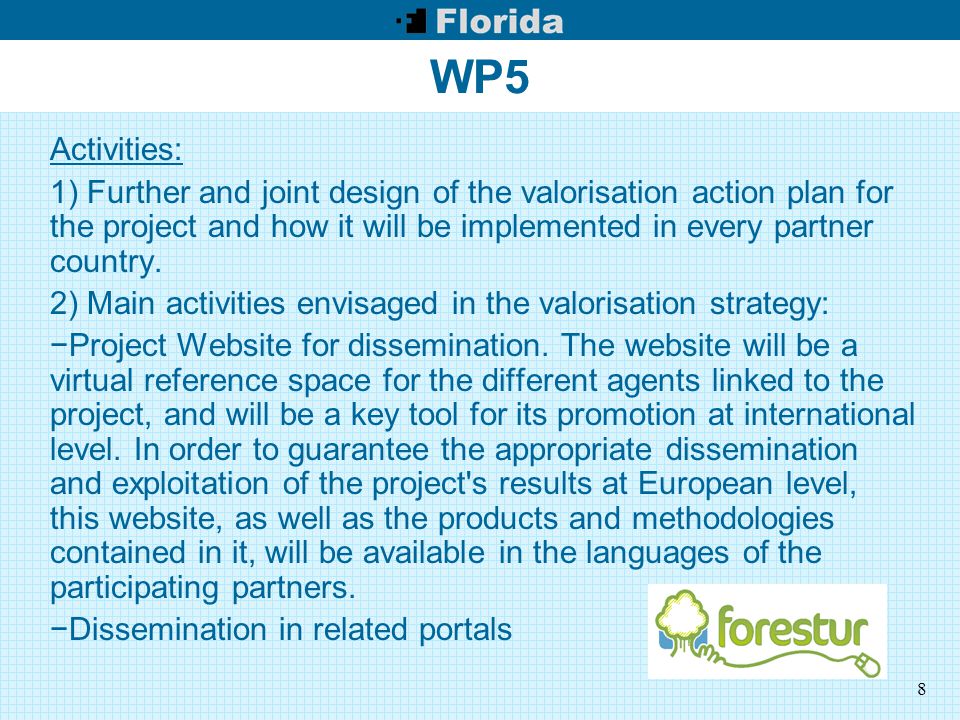 8 WP5 Activities: 1) Further and joint design of the valorisation action plan for the project and how it will be implemented in every partner country.