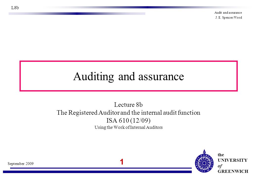 the UNIVERSITY of GREENWICH 1 September 2009 L8b Audit and assurance J.