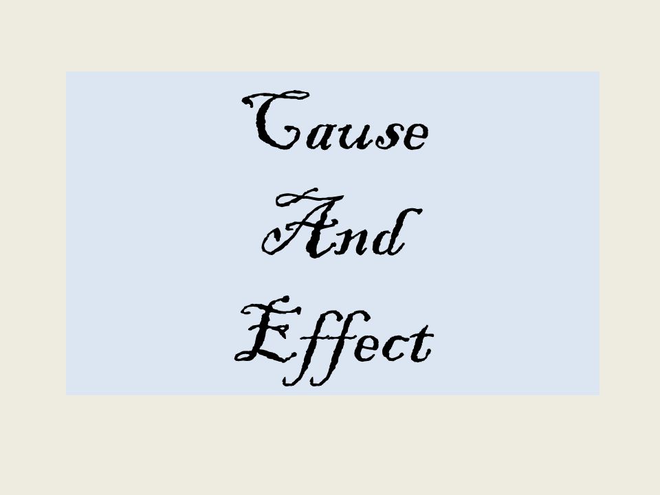 Cause And Effect