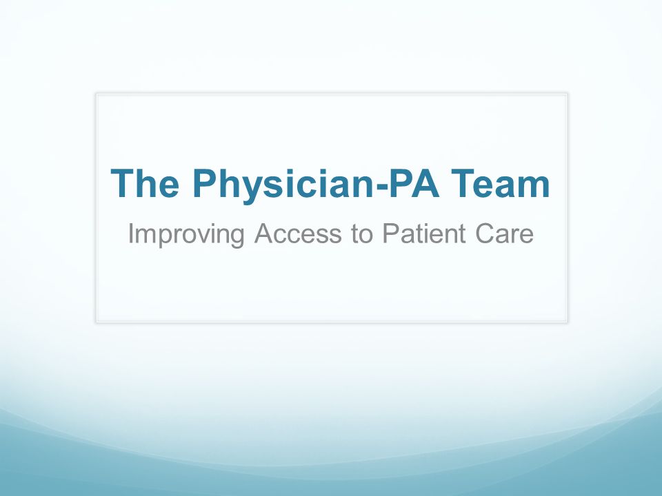The Physician-PA Team Improving Access to Patient Care