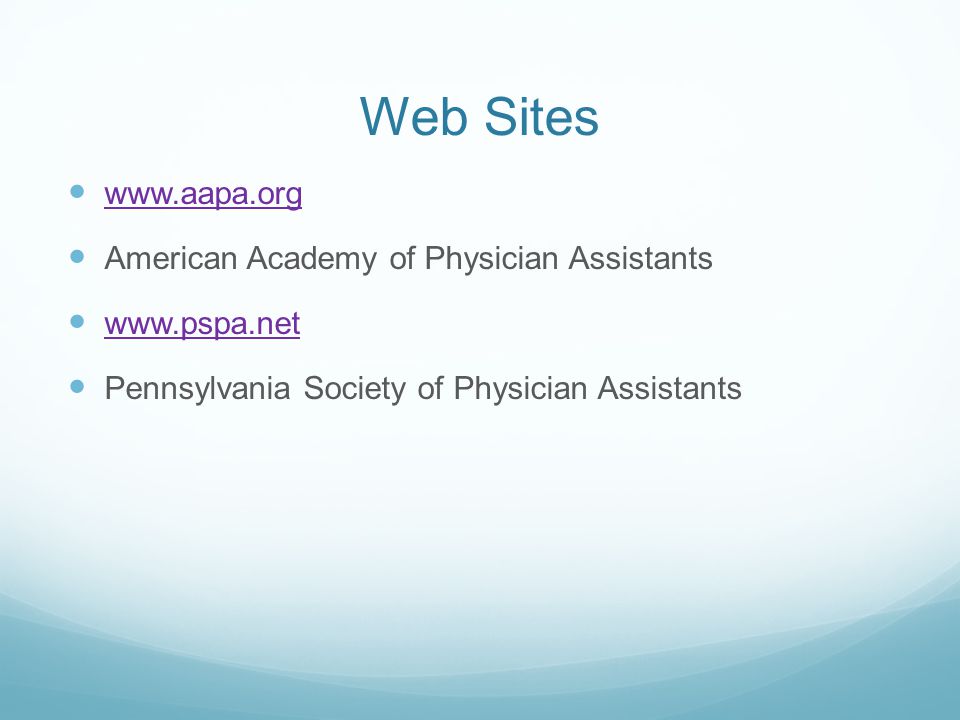 Web Sites   American Academy of Physician Assistants   Pennsylvania Society of Physician Assistants