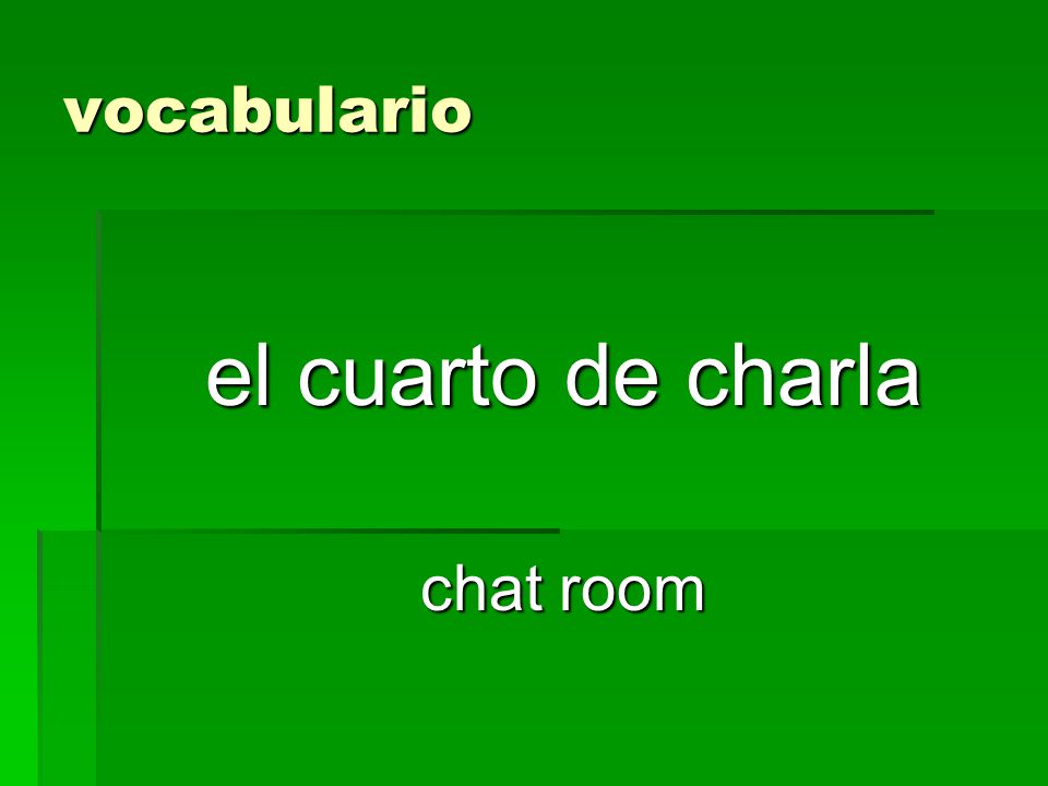 vocabulario el cuarto de charla chat room