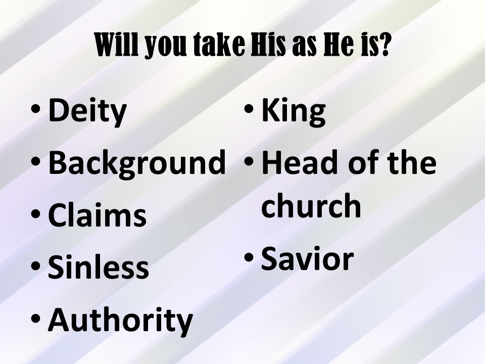 Will you take His as He is.