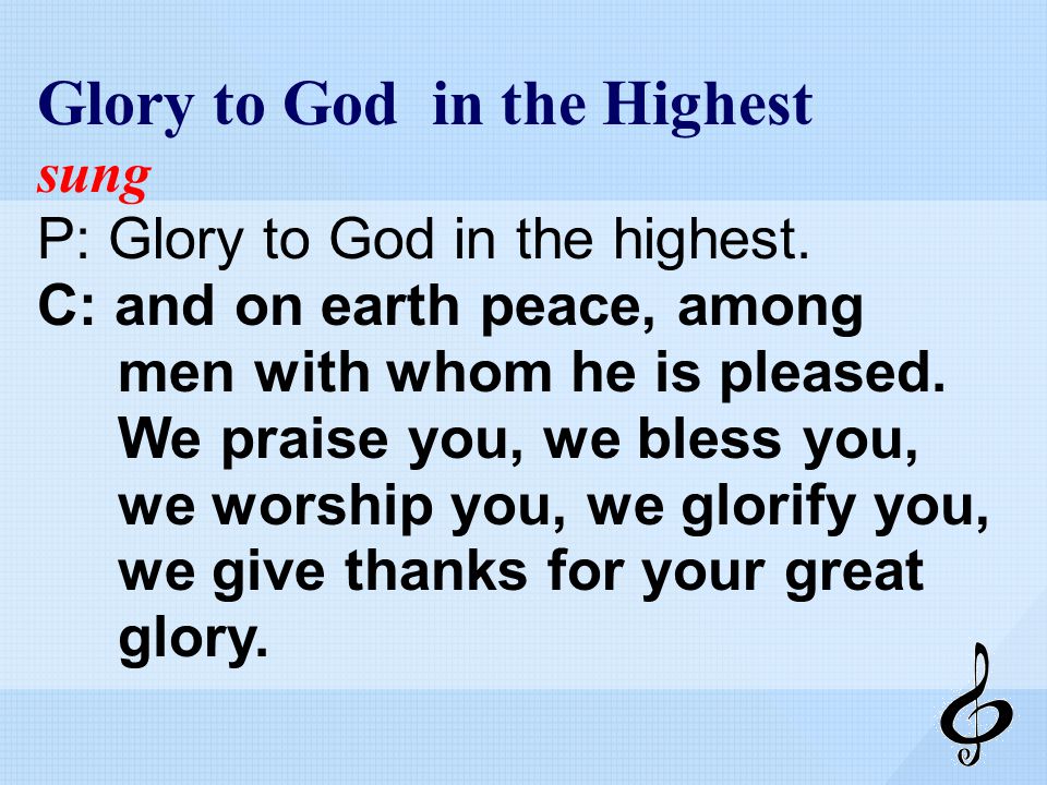 Glory to God in the Highest sung P: Glory to God in the highest.