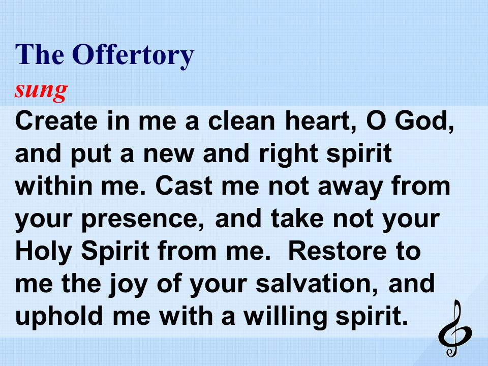 The Offertory sung Create in me a clean heart, O God, and put a new and right spirit within me.