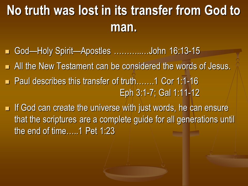 No truth was lost in its transfer from God to man.