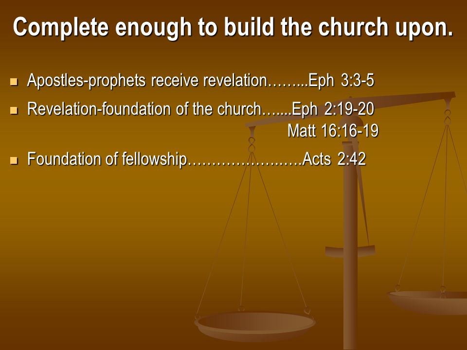 Complete enough to build the church upon.
