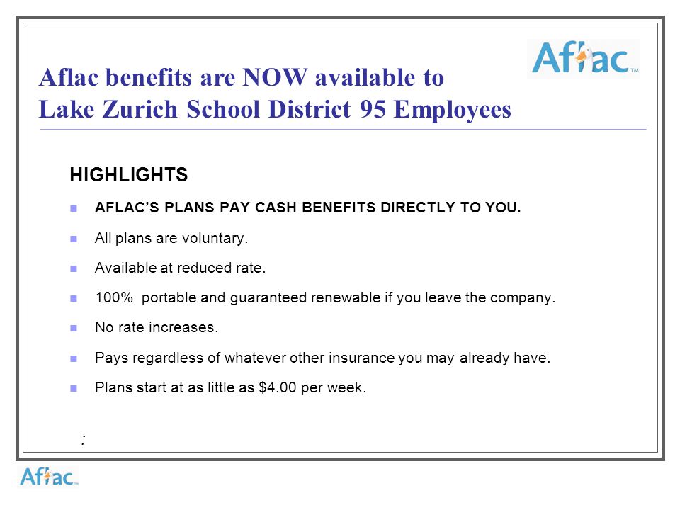 HIGHLIGHTS AFLAC’S PLANS PAY CASH BENEFITS DIRECTLY TO YOU.