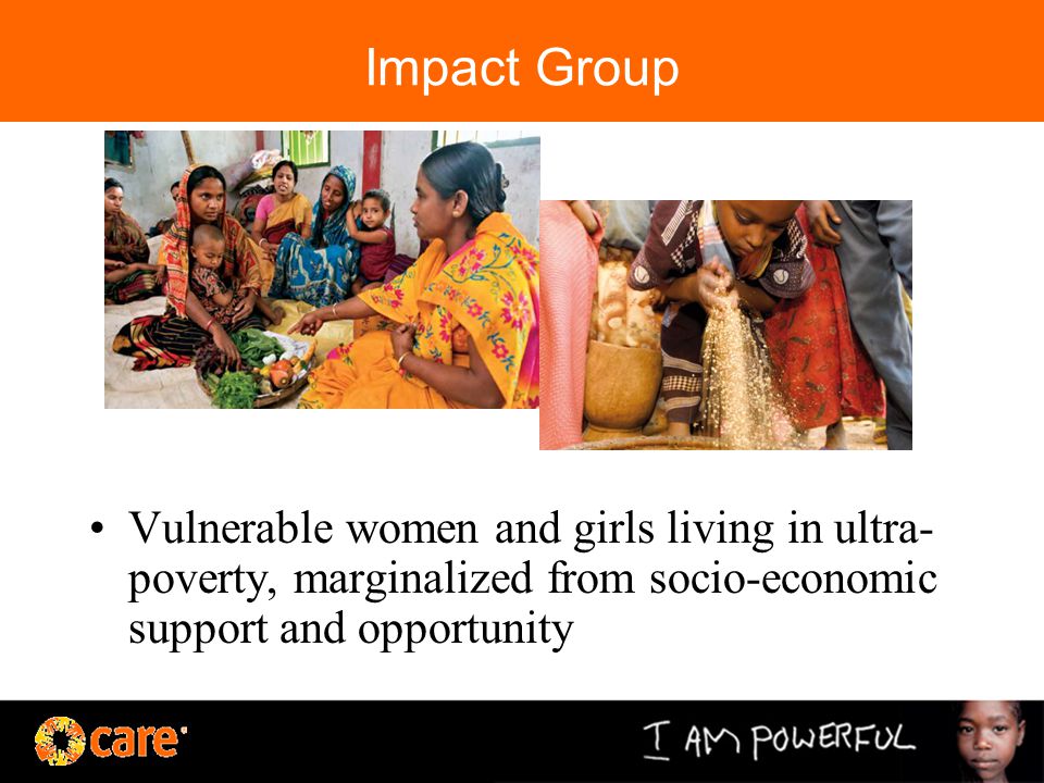 Impact Group Vulnerable women and girls living in ultra- poverty, marginalized from socio-economic support and opportunity
