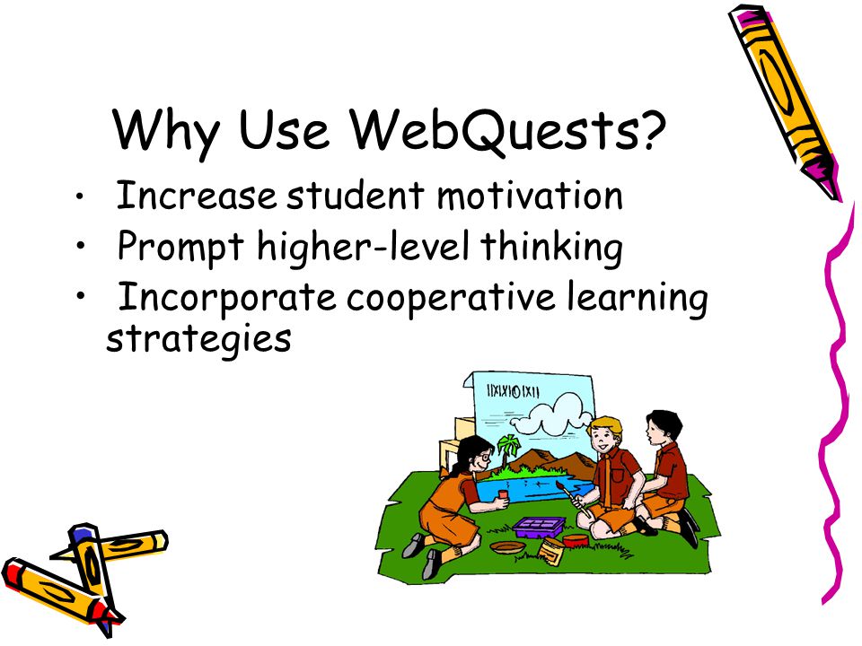Why Use WebQuests.