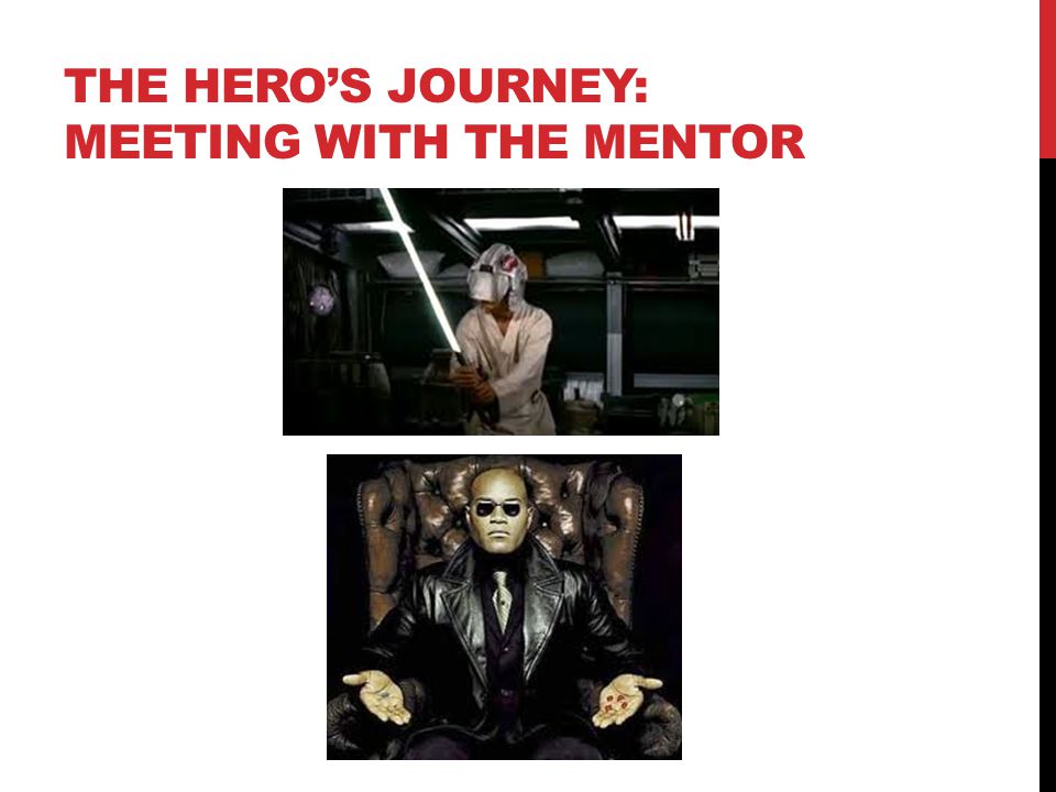 THE HERO’S JOURNEY: MEETING WITH THE MENTOR