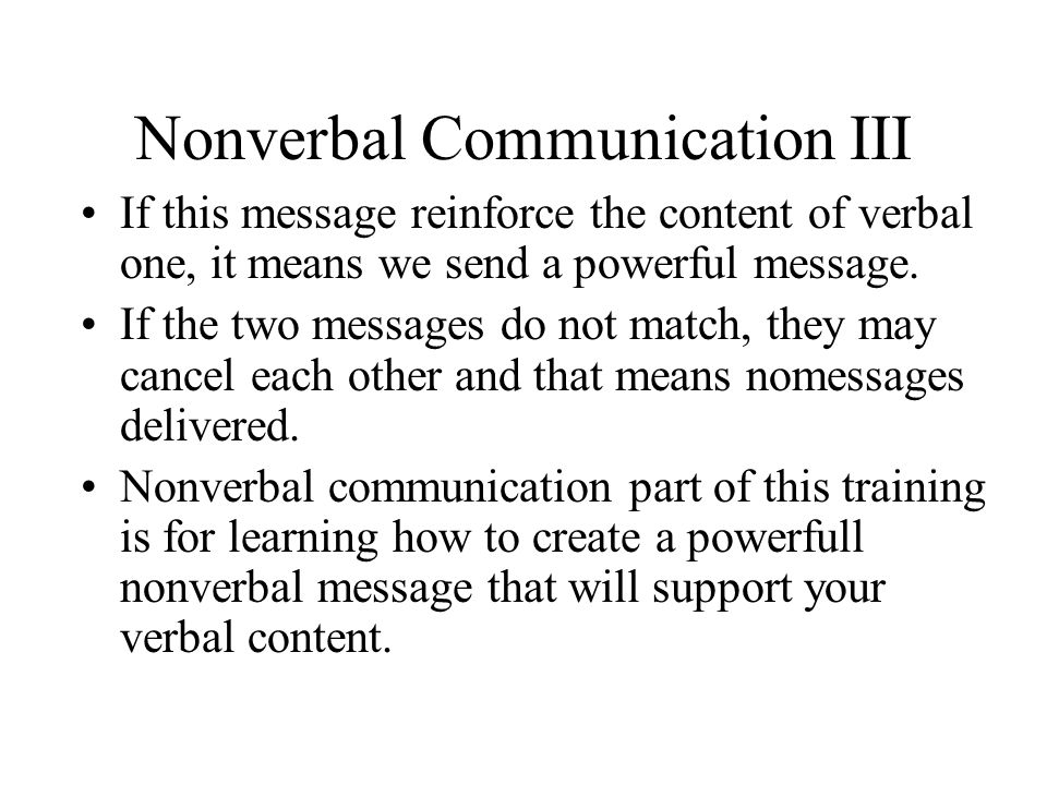 Nonverbal Communication I Is it possible to communicate without words?  Studies show that over half of your message is carried through nonverbal  elements: - ppt download