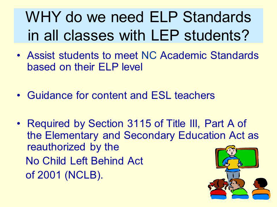 WHY do we need ELP Standards in all classes with LEP students.