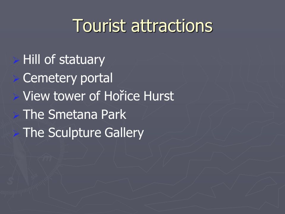 Tourist attractions   Hill of statuary   Cemetery portal   View tower of Hořice Hurst   The Smetana Park   The Sculpture Gallery