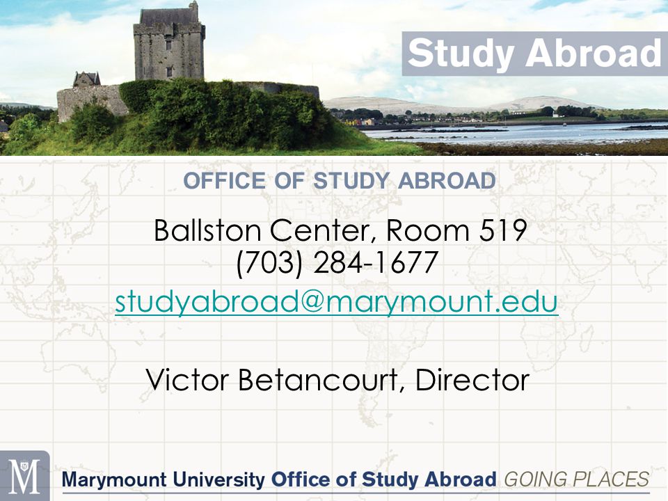 OFFICE OF STUDY ABROAD Ballston Center, Room 519 (703) Victor Betancourt, Director