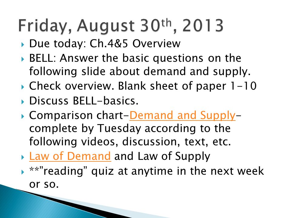  Due today: Ch.4&5 Overview  BELL: Answer the basic questions on the following slide about demand and supply.