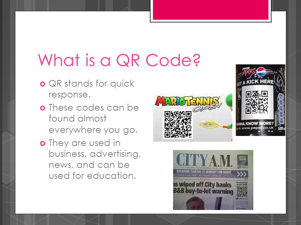 What is a QR Code.  QR stands for quick response.