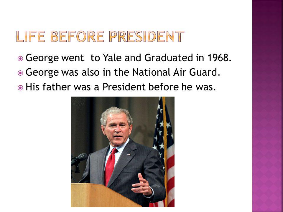  George went to Yale and Graduated in  George was also in the National Air Guard.