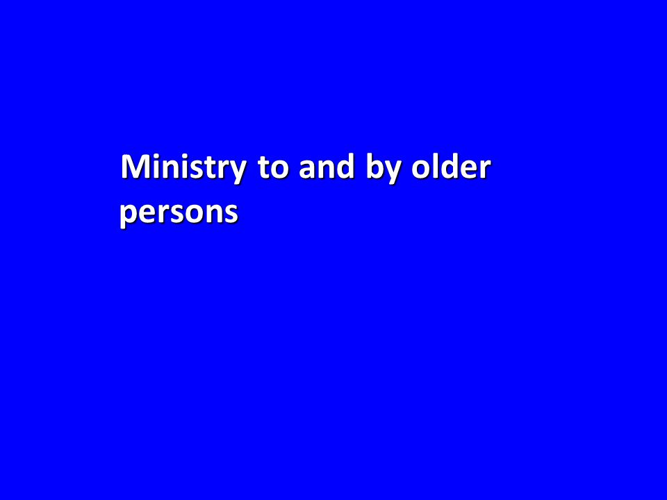 Ministry to and by older persons