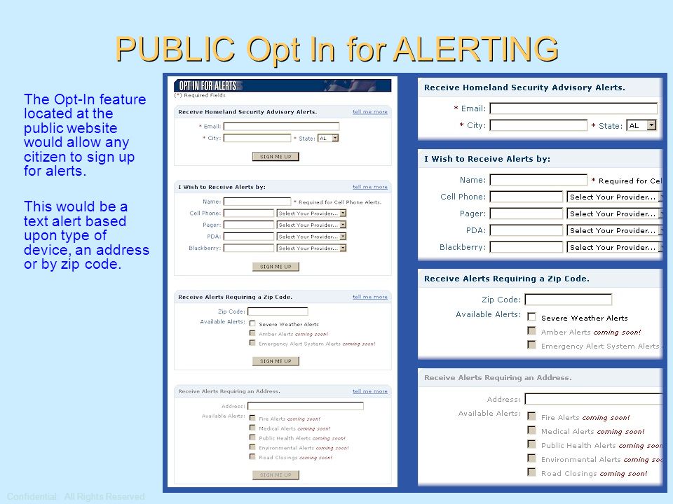 Confidential: All Rights Reserved The Opt-In feature located at the public website would allow any citizen to sign up for alerts.