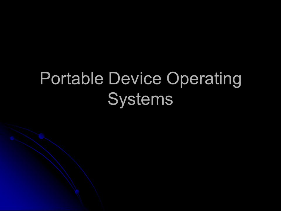 Portable Device Operating Systems