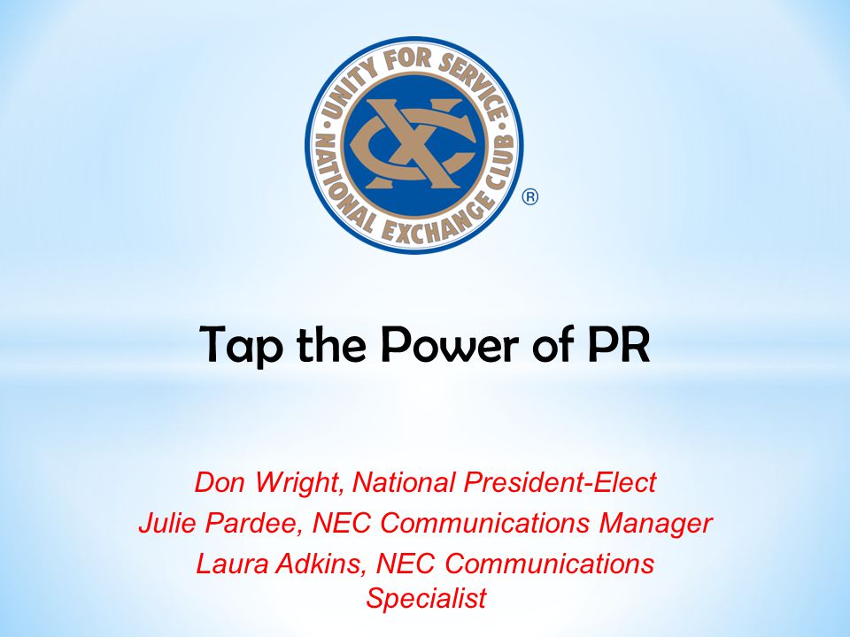 Tap the Power of PR Don Wright, National President-Elect Julie Pardee, NEC Communications Manager Laura Adkins, NEC Communications Specialist