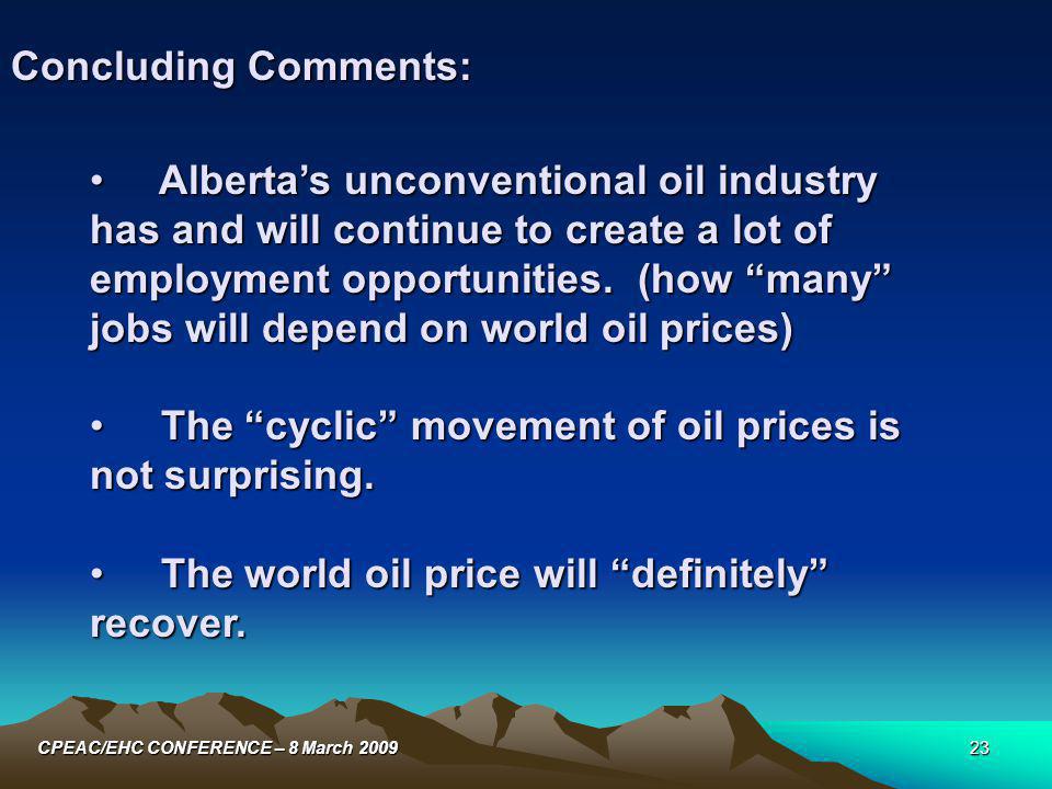 23CPEAC/EHC CONFERENCE – 8 March 2009 Alberta’s unconventional oil industry has and will continue to create a lot of employment opportunities.