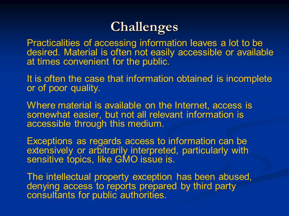 Challenges Practicalities of accessing information leaves a lot to be desired.